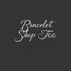 Bracelet Shop Too